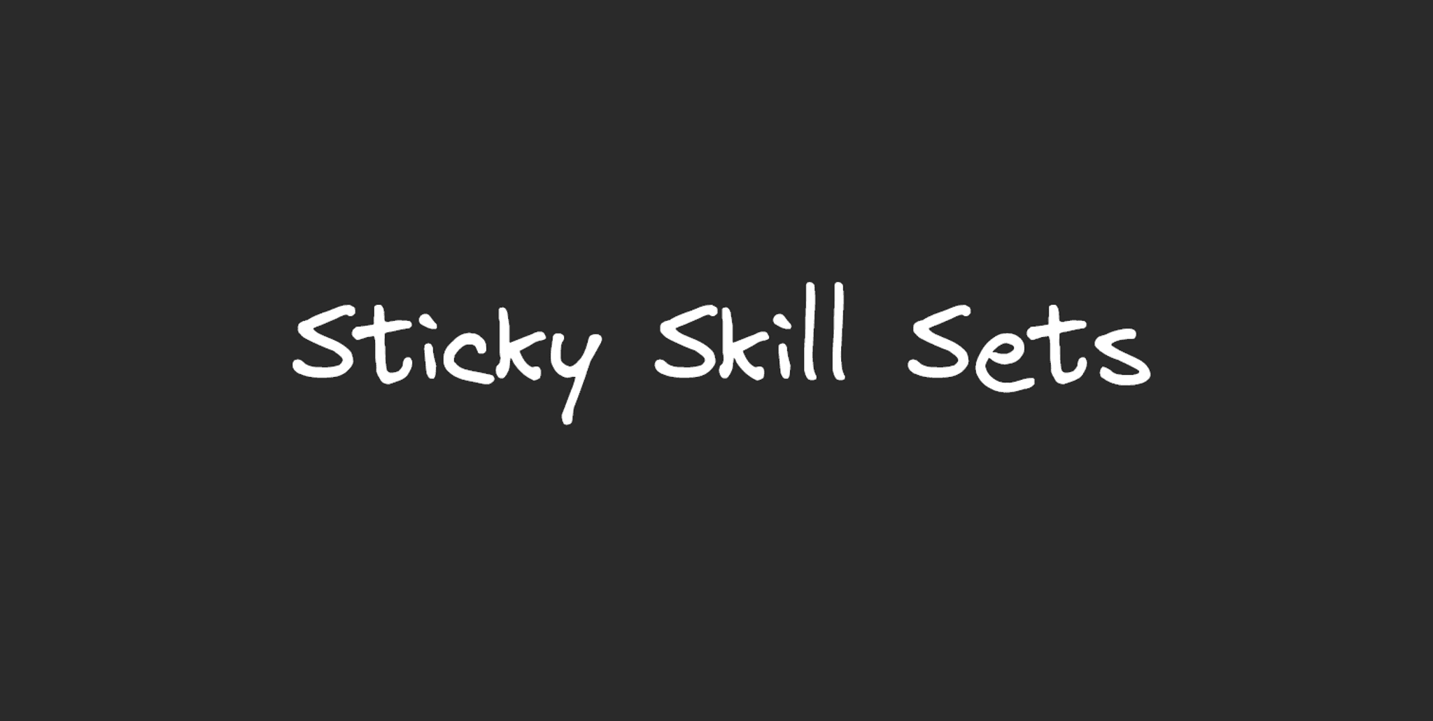 An image containing the text, "Sticky Skill Sets".
